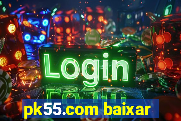 pk55.com baixar